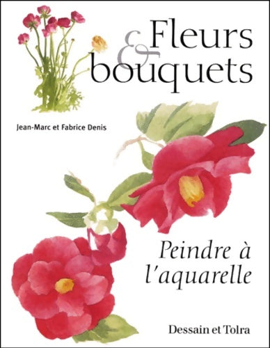 Livrenpoche : Peindre à l'aquarelle : Fleurs et bouquets - Denis - Livre
