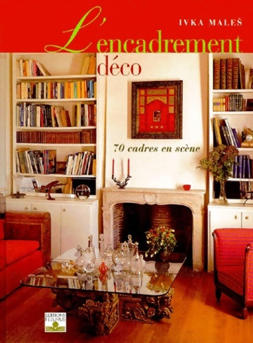 Livrenpoche : L'Encadrement déco - Ivka Males - Livre