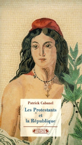 Livrenpoche : Les protestants et la république - Patrick Cabanel - Livre