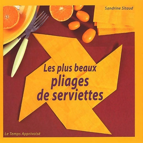 Livrenpoche : Les plus beaux pliages de serviettes - Sandrine Sitaud - Livre