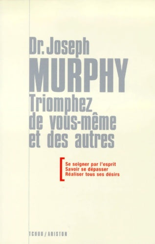 Livrenpoche : Triomphez de vous même et des autres - Docteur Joseph Murphy - Livre