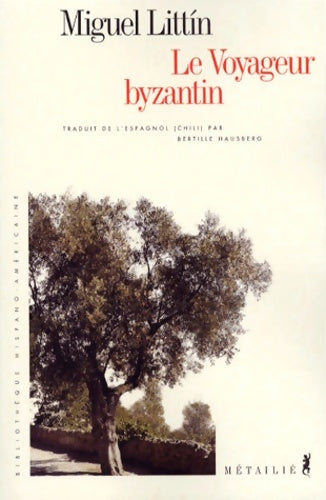 Livrenpoche : Le voyageur byzantin - Miguel Littin - Livre