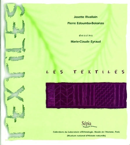 Livrenpoche : Les textiles : Collections du Laboratoire d'éthnologie Musée de l'homme Muséum national d'histoire naturelle - Josette Rivallain - Livre
