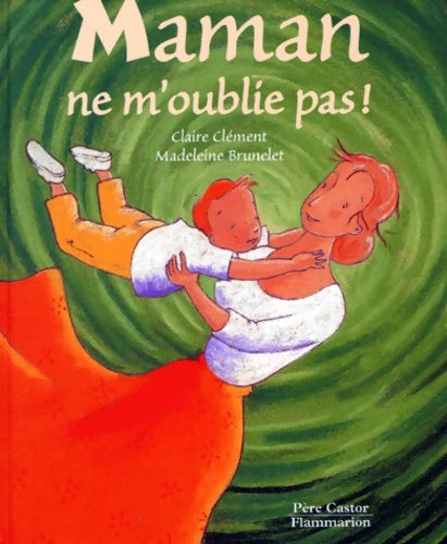 Livrenpoche : Maman ne m'oublie pas ! - Madeleine Brunelet - Livre