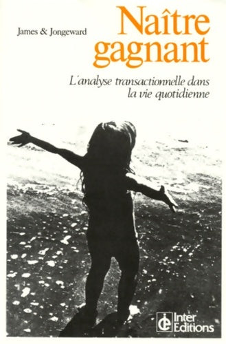 Livrenpoche : Naitre Gagnant. L'Analyse Transactionnelle Dans La Vie Quotidienne - Muriel James - Livre