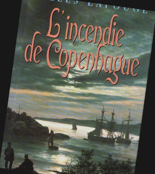 Livrenpoche : L'incendie de Copenhague - Gilles Lapouge - Livre