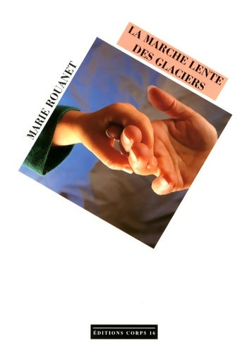 Livrenpoche : La marche lente des glaciers - Marie Rouanet - Livre