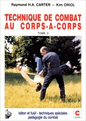 Livrenpoche : Technique de combat au corps-à-corps Tome III - Raymond Carter - Livre