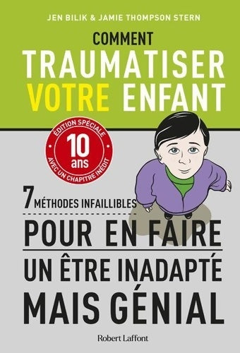 Livrenpoche : Comment traumatiser votre enfant - 7 méthodes infaillibles pour en faire un être inadapté mais génial - édition spéciale anniversaire - Jen Bilik - Livre