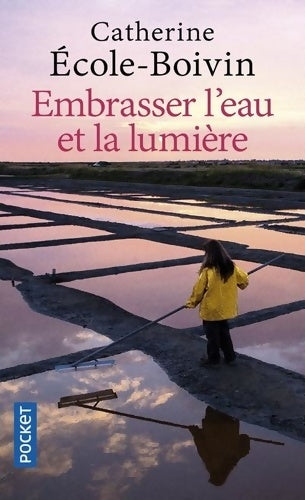 Livrenpoche : Embrasser l'eau et la lumière - Catherine Ecole-Boivin - Livre