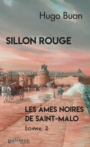 Livrenpoche : Les âmes noires de Saint-Malo : Tome II Sillon rouge - Hugo Buan - Livre