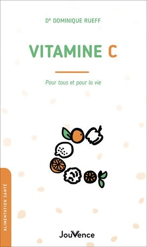 Livrenpoche : Vitamine C : Pour tous et pour la vie - Dr Dominique Rueff - Livre
