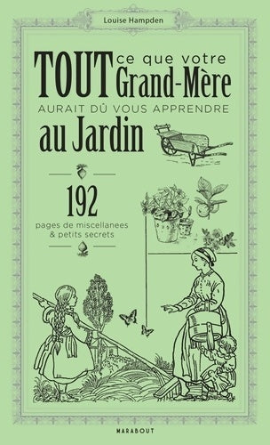 Livrenpoche : Tout ce que votre grand-mère aurait dû vous apprendre au jardin - Louise Hampden - Livre