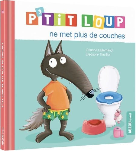 Livrenpoche : P'tit Loup : P'tit Loup ne met plus de couches - Orianne Lallemand - Livre