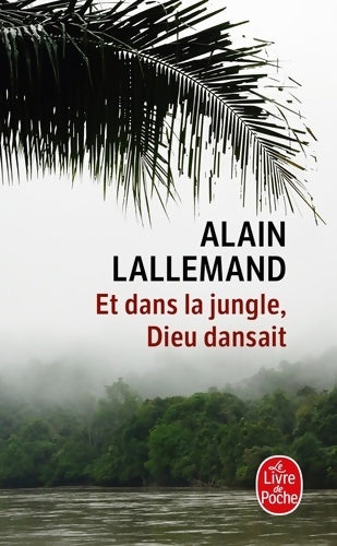 Livrenpoche : Et dans la jungle Dieu dansait - Alain Lallemand - Livre