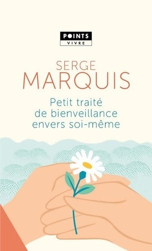 Livrenpoche : Petit traité de bienveillance envers soi-même - Serge Marquis - Livre