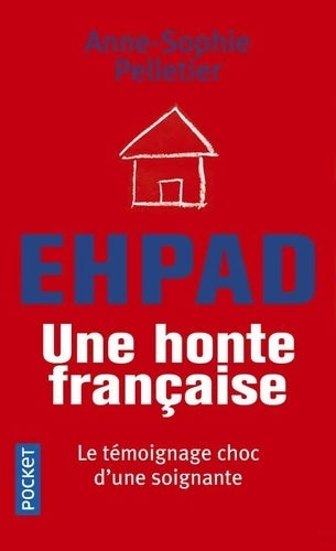 Livrenpoche : EHPAD : Une honte française - Anne-Sophie Pelletier - Livre