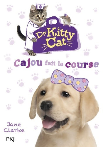 Livrenpoche : Docteur Kitty Cat Tome II : Cajou fait la course - Jane Clarke - Livre