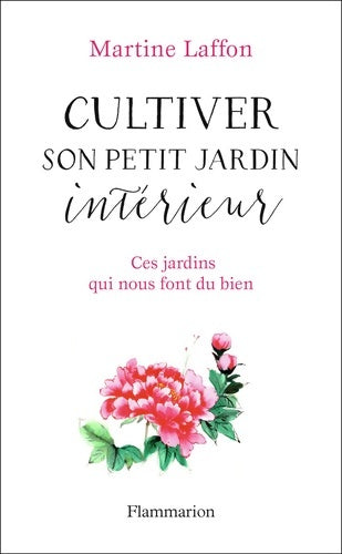 Livrenpoche : Cultiver son petit jardin intérieur : Ces jardins qui nous font du bien - Martine Laffon - Livre