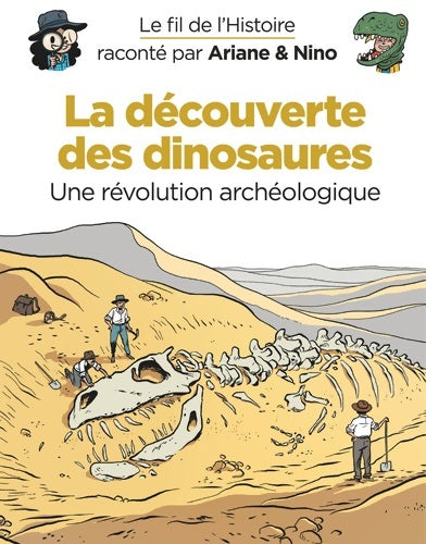 Livrenpoche : Le fil de l'Histoire raconté par Ariane & Nino - La découverte des dinosaures - Erre Fabrice - Livre