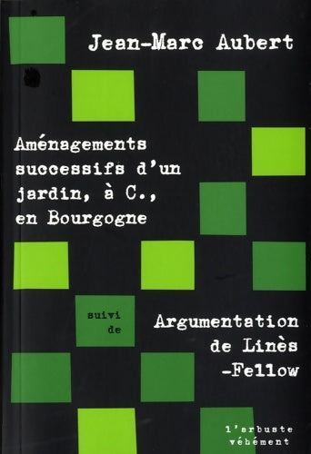 Livrenpoche : Aménagements successifs d'un jardin à C. En Bourgogne / Argumentation de Linès-Fellow - Jean-Marc Aubert - Livre