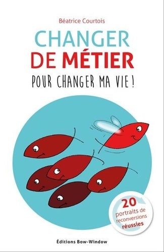 Livrenpoche : Changer de métier pour changer ma vie ! - Béatrice Courtois - Livre