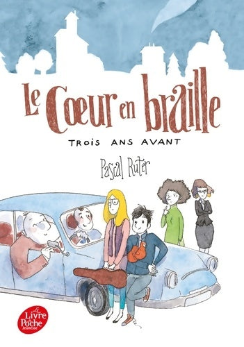 Livrenpoche : Le coeur en braille Tome II : Trois ans avant - Pascal Ruter - Livre