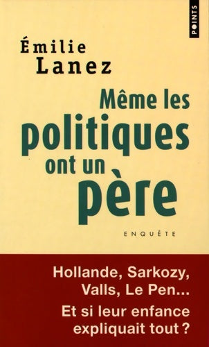 Livrenpoche : Même les politiques ont un père - Emilie Lanez - Livre