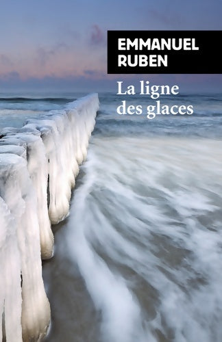 Livrenpoche : La ligne des glaces - Emmanuel Ruben - Livre