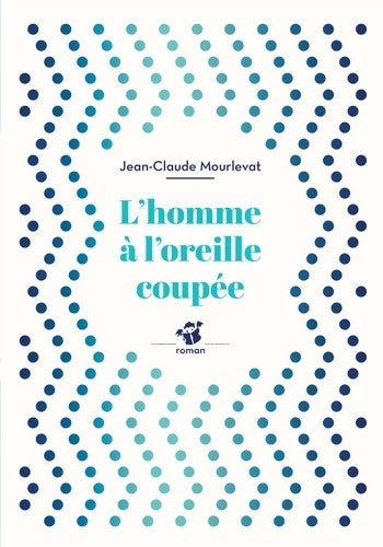 Livrenpoche : L'homme à l'oreille coupée - Jean-Claude Mourlevat - Livre