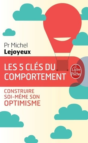 Livrenpoche : Les 5 clés du comportement : Construire soi-même son optimisme - Pr Michel Lejoyeux - Livre