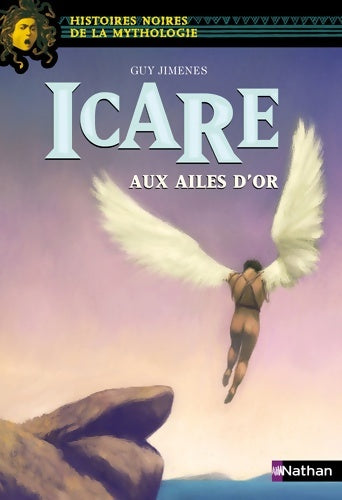 Livrenpoche : Icare aux ailes d'or - Histoires noires de la Mythologie - Dès 12 ans - Guy Jimenes - Livre