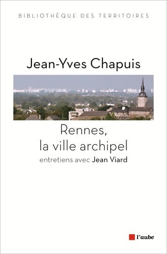 Livrenpoche : Rennes la ville archipel - Jean-Yves Chapuis - Livre