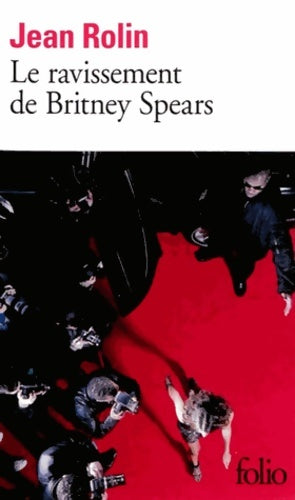 Livrenpoche : Le ravissement de Britney Spears - Jean Rolin - Livre