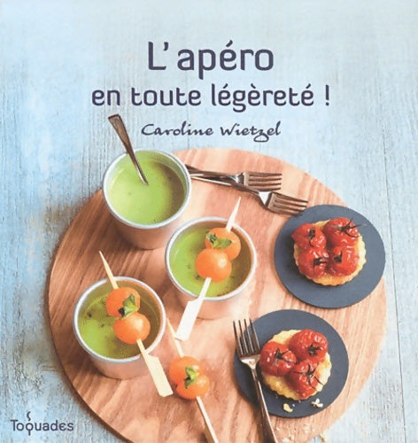 Livrenpoche : L'apéro en toute légèreté ! - Caroline Wietzel - Livre