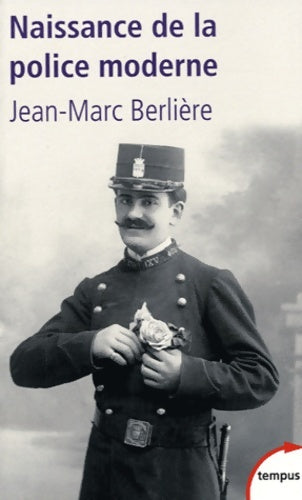 Livrenpoche : Naissance de la police moderne - Jean-Marc Berlière - Livre