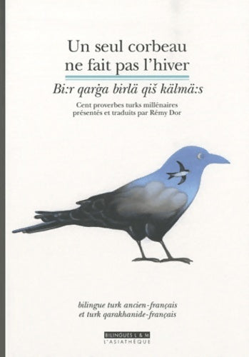 Livrenpoche : Seul corbeau ne fait pas l'hiver  : Cent proverbes turks millénaires - Rémy Dor - Livre
