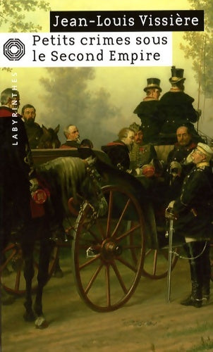 Livrenpoche : Petits crimes sous le Second Empire - Jean-Louis Vissière - Livre