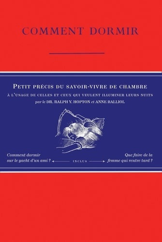 Livrenpoche : Comment dormir - Petit précis du savoir-vivre de chambre à l'usage de celles et ceux qui veulent illuminer leurs nuits - Anne Balliol - Livre