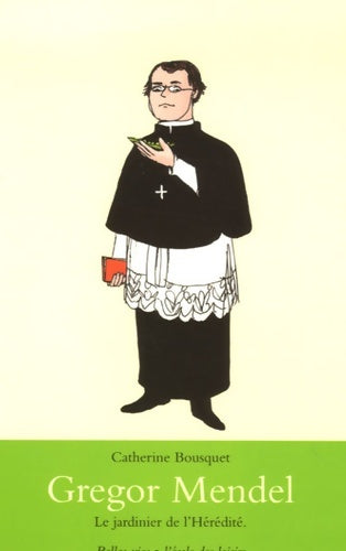 Livrenpoche : Gregor Mendel : Le jardinier de l'Hérédité - Catherine Bousquet - Livre