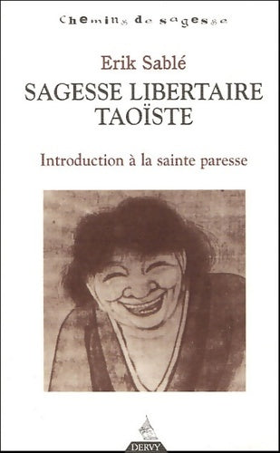Livrenpoche : Sagesse libertaire taoïste - Introduction à la sainte paresse - Erik Sablé - Livre