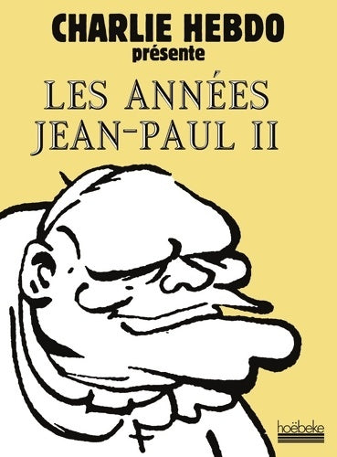 Livrenpoche : LES années Jean-Paul II : CHARLIE HEBDO PRESENTE - COLLECTIFS HOEBEKE - Livre