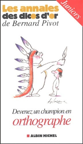 Livrenpoche : Les annales des dicos d'or de Bernard Pivot : Devenez un champion d'orthographe Juniors - Collectif - Livre