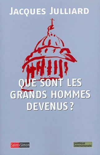 Livrenpoche : Que sont les grands hommes devenus ? - Jacques Julliard - Livre