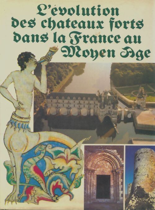 Livrenpoche : L'évolution des châteaux forts dans la France au moyen âge - André Châtelain - Livre