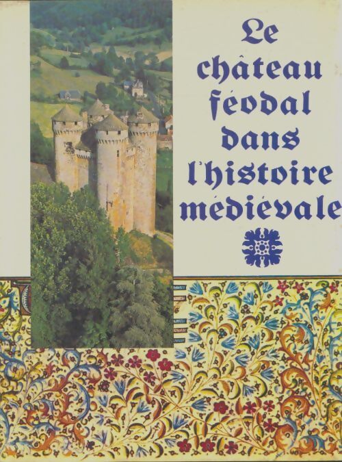 Livrenpoche : Le château féodal dans l'histoire médiéval - Jacques Gardelle - Livre