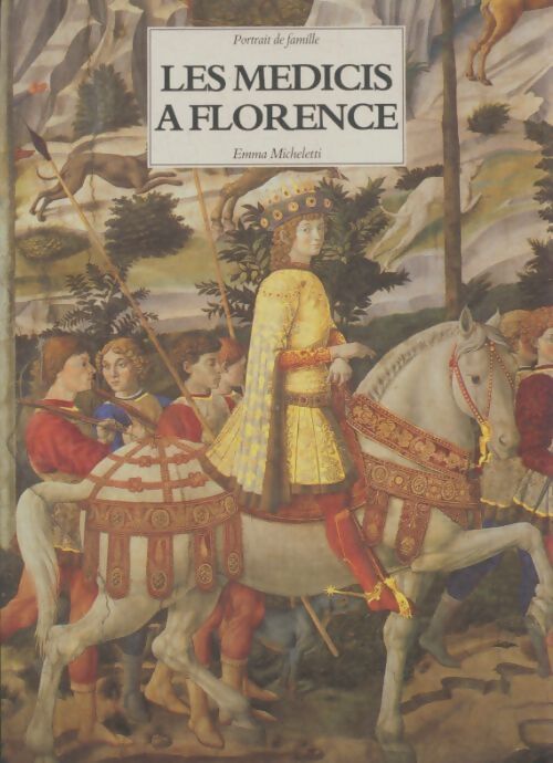 Livrenpoche : Les Medicis à Florence - Emma Micheletti - Livre