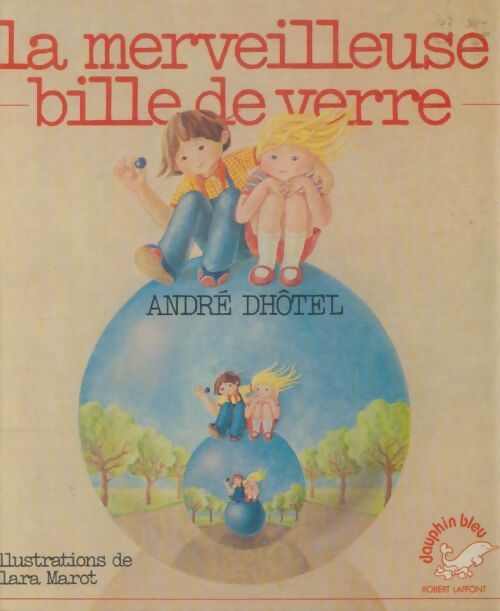 Livrenpoche : La merveilleuse bille de verre - André Dhôtel - Livre