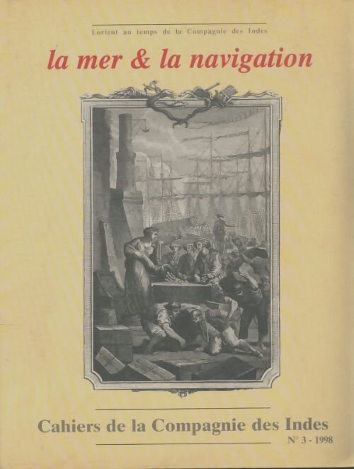 Livrenpoche : Cahiers de la compagnie des indes n°3 : La mer & la navigation - Collectif - Livre