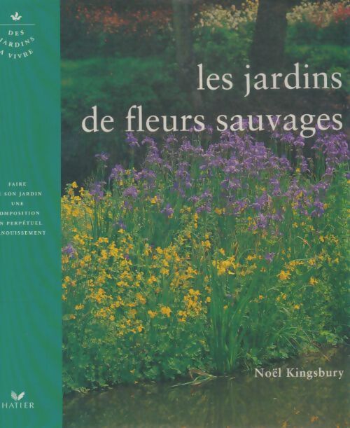 Livrenpoche : Les jardins de fleurs sauvages - Noël Kingsbury - Livre